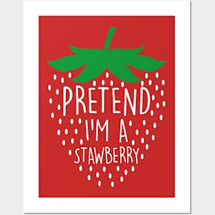 Pretend I'm A Strawberry Funny Posters and Art